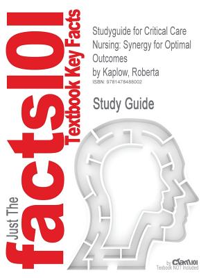 Studyguide for Critical Care Nursing: Synergy for Optimal Outcomes by Kaplow, Roberta Cover Image