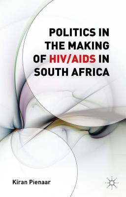 Politics in the Making of HIV/AIDS in South Africa Cover Image