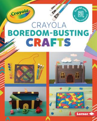 Crayola (R) Boredom-Busting Crafts Cover Image