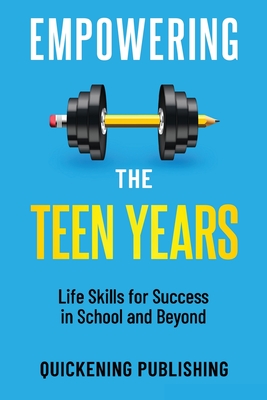 Empowering the Teen Years: Life Skills for Success in School and Beyond Cover Image