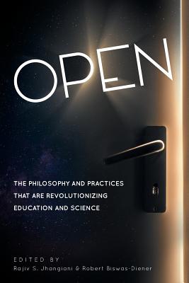 Open: The Philosophy and Practices that are Revolutionizing Education and Science