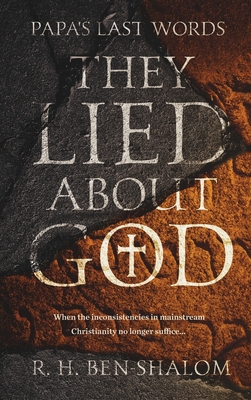 Papa's Last Words: They Lied About God By R. H. Ben-Shalom Cover Image