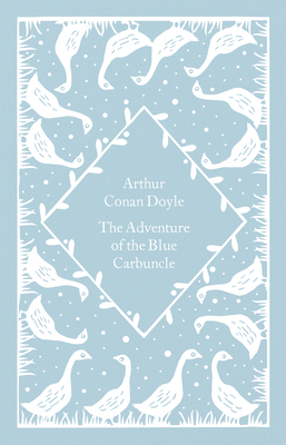 The Adventure of the Blue Carbuncle (Little Clothbound Classics) By Arthur Conan Doyle, Coralie Bickford-Smith (Cover design or artwork by) Cover Image