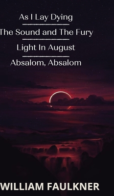 As I Lay Dying & The Sound & The Fury & Light In August & Absalom, Absalom! Cover Image
