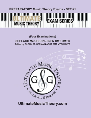 Preparatory Music Theory Exams Set #1 - Ultimate Music Theory Exam Series: Preparatory Music Theory Exams Set 1 Workbook contains Four Exams, Plus UMT Cover Image