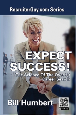Expect Success!: The Science of the Over 50 Career Search By Bill Humbert Cover Image