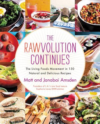 The Rawvolution Continues: The Living Foods Movement in 150 Natural and Delicious Recipes Cover Image