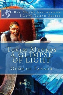Tovim Meoros A Glimpse of Light: Gems of Tanach By Moshe Steinerman Cover Image