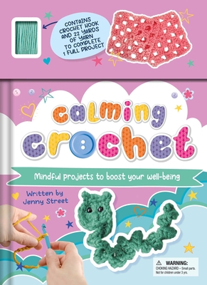 Calming Crochet: Mindful Projects to Boost Your Well-being Cover Image