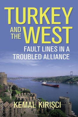 Turkey and the West: Fault Lines in a Troubled Alliance (Geopolitics in the 21st Century)