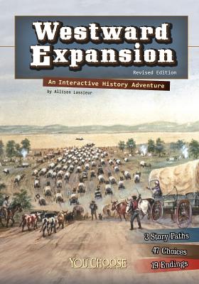 Westward Expansion: An Interactive History Adventure (You Choose: History) By Allison Lassieur Cover Image