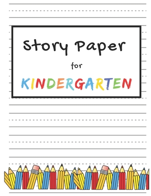 Story Paper for Kindergarten: Elementary Primary Notebook with Picture Space and Dotted Midline - Grade K-2 School Exercise Book Cover Image
