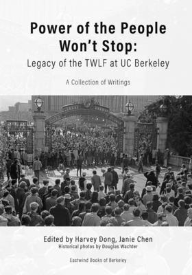 Power of the People Won't Stop: Legacy of the TWLF at UC Berkeley By Harvey Dong (Editor), Douglas Wachter (Photographer) Cover Image