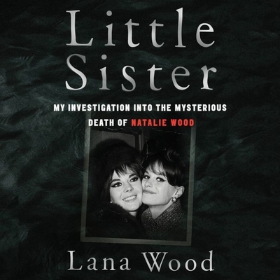 Little Sister: My Investigation Into the Mysterious Death of Natalie Wood