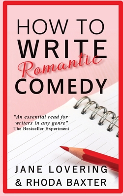 How to Write Romantic Comedy: A concise and fun-to-read guide to writing funny romance novels By Rhoda Baxter, Jane Lovering Cover Image