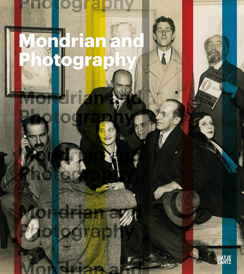 Mondrian and Photography: Picturing the Artist and His Work By Piet Mondrian (Editor), Wietse Coppes (Editor), Leo Jansen (Editor) Cover Image