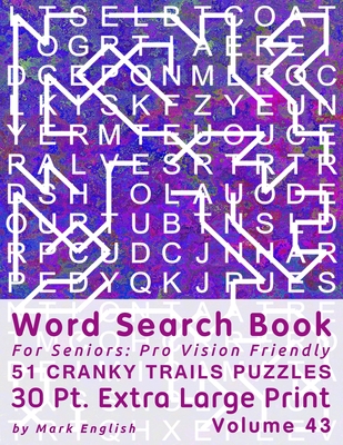 Word Search Book For Seniors: Pro Vision Friendly, 51 Cranky Trails Puzzles, 30 Pt. Extra Large Print, Vol. 43 (Easy Vision Fit Mind Word Search #43)
