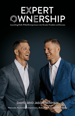 Expert Ownership: Launching Faith-Filled Entrepreneurs into Greater Freedom and Success By David &. Jason Benham Cover Image