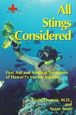 All Stings Considered: First Aid and Medical Treatment of Hawaii's Marine Injuries (Latitude 20 Books)