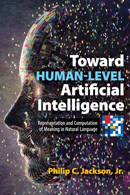 Toward Human-Level Artificial Intelligence: Representation and Computation of Meaning in Natural Language (Dover Books on Computer Science)