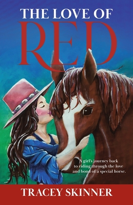 The Love of Red: A girl's journey back to riding through the love and bond of a special horse. Cover Image