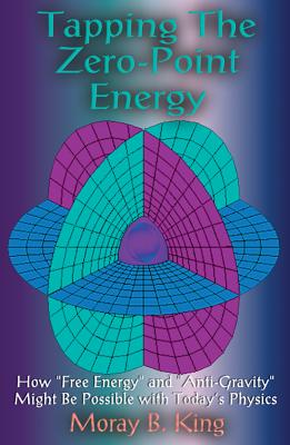 Tapping the Zero Point Energy By Moray B. King Cover Image
