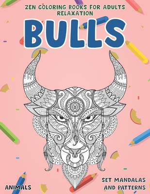 Download Zen Coloring Books For Adults Relaxation Set Mandalas And Patterns Animals Bulls Paperback The Elliott Bay Book Company