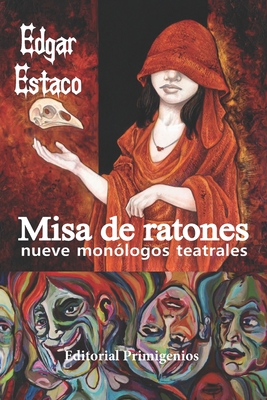 Misa de ratones: Nueve monólogos teatrales By Editorial Primigenios (Editor), Eduardo Casanova Ealo (Editor), Eduardo Casanova Ealo (Illustrator) Cover Image