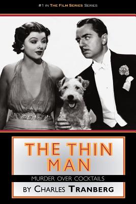 The Thin Man Films Murder Over Cocktails (Film Series) By Charles Tranberg Cover Image