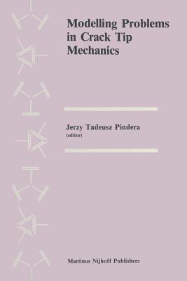 Modelling Problems in Crack Tip Mechanics: Proceedings of the Tenth Canadian Fracture Conference, Held at the University of Waterloo, Waterloo, Ontari Cover Image