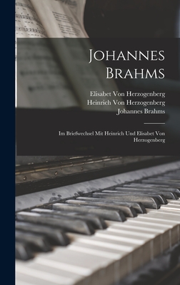 Johannes Brahms: Im Briefwechsel Mit Heinrich Und Elisabet Von Herzogenberg Cover Image