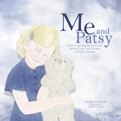 Me and Patsy: A Story Capturing the Fears, Joys, Sorrows, Faith, and Heroism of Military Families Cover Image