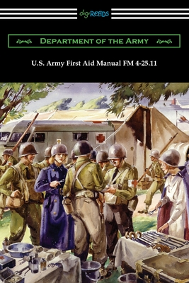 U.S. Army First Aid Manual FM 4-25.11 By Department of the Army Cover Image