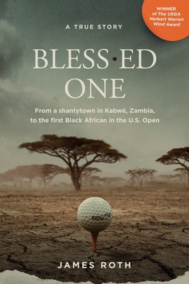 Bless.ed One: From a shantytown in Kabwé, Zambia, to the first Black African in the U.S. Open Cover Image