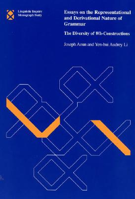 Essays on the Representational and Derivational Nature of Grammar, Volume 40: The Diversity of Wh-Constructions (Linguistic Inquiry Monographs)