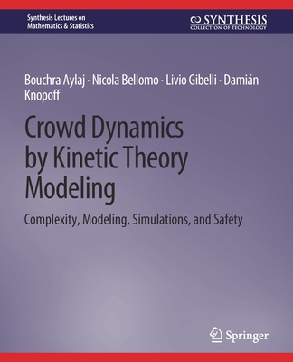 Crowd Dynamics by Kinetic Theory Modeling: Complexity, Modeling, Simulations, and Safety Cover Image