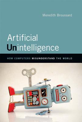 Artificial Unintelligence: How Computers Misunderstand the World Cover Image