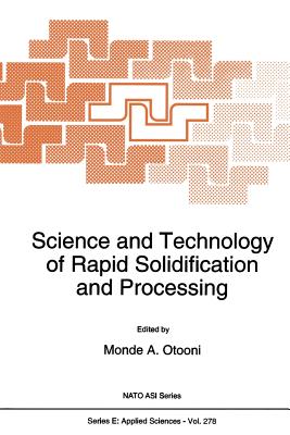 Science and Technology of Rapid Solidification and Processing (NATO Science Series E: #278) Cover Image