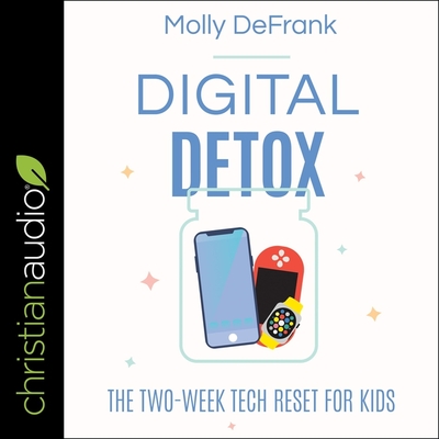 Digital Detox: The Two-Week Tech Reset for Kids By Molly Defrank, Susan Hanfield (Read by) Cover Image