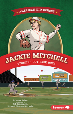 Jackie Mitchell, Striking Out Babe Ruth (American Kid Heroes)