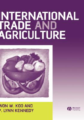 International Trade and Agriculture: Theories and Practices By Won W. Koo, P. Lynn Kennedy Cover Image