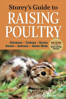 Storey's Guide to Raising Poultry, 4th Edition: Chickens, Turkeys, Ducks, Geese, Guineas, Game Birds (Storey’s Guide to Raising)