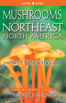Mushrooms of Northeast North America By George Barron Cover Image
