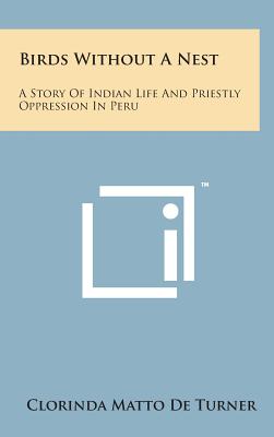 Birds Without a Nest: A Story of Indian Life and Priestly Oppression in Peru Cover Image