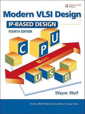 Modern VLSI Design: IP-Based Design (Prentice Hall Modern Semiconductor Design) Cover Image
