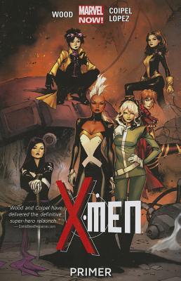 X-Men Primer By Brian Wood, Olivier Coipel (Illustrator), David Lopez (Illustrator) Cover Image