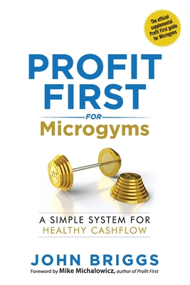 Profit First for Microgyms By John Briggs Cover Image