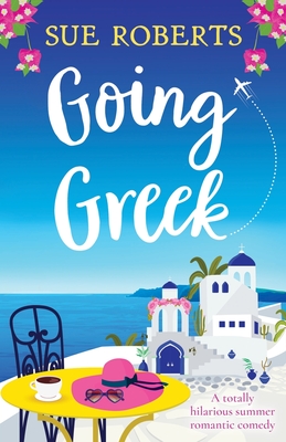 Going Greek: A totally hilarious summer romantic comedy Cover Image