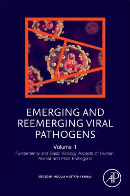 Emerging and Reemerging Viral Pathogens: Volume 1: Fundamental and Basic Virology Aspects of Human, Animal and Plant Pathogens By Moulay Mustapha Ennaji (Editor) Cover Image