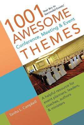 1001 Awesome Conference, Meeting & Event Themes: A Helpful Resource for Event Planners, Leaders, Coaches, Authors & Ministers Cover Image